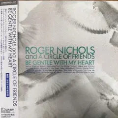 Roger Nichols & A Circle Of Friends Be Gentle With My Heart 2LP Japan Vinyl OBI