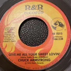 Chuck Armstrong - Give Me All Your Sweet Lovin' 7" Single R&R Records 1976 Soul